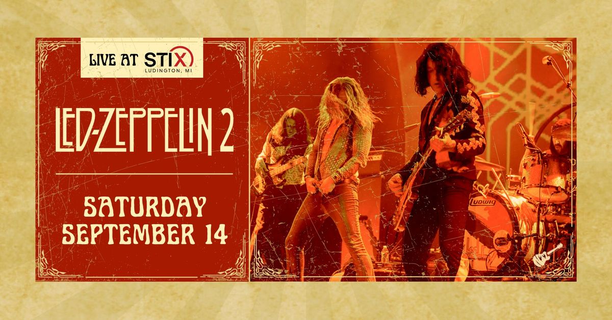 Led Zeppelin 2 (Tribute to Led Zeppelin 2) at Stix | Ludington
