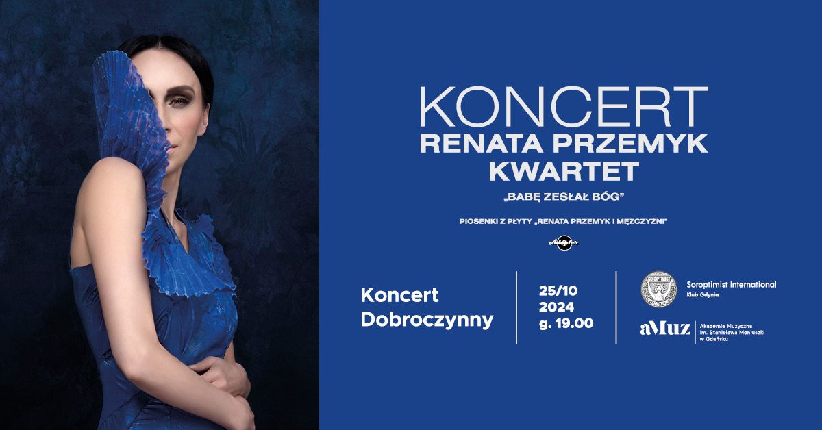 RENATA PRZEMYK KWARTET "Bab\u0119 zes\u0142a\u0142 B\u00f3g" koncert dobroczynny