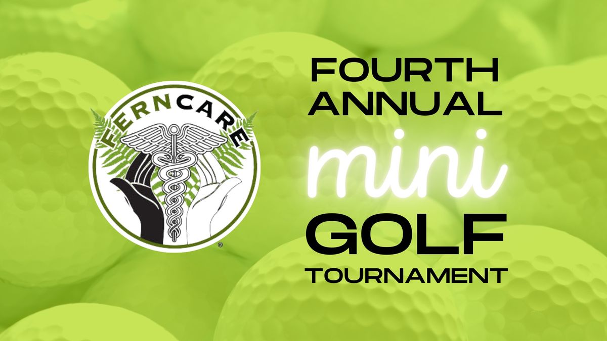 4th Annual FernCare *mini* Golf Tournament