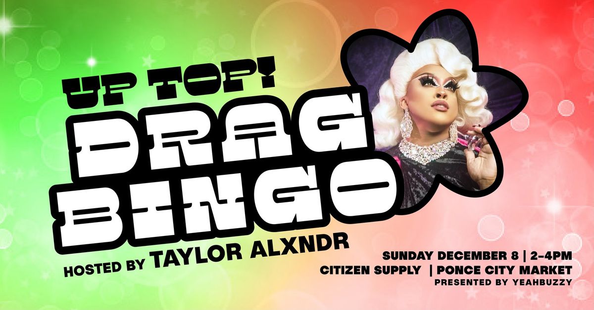 Up Top! Drag Bingo - Hosted by Taylor Alxndr & Presented by YEAHBUZZY