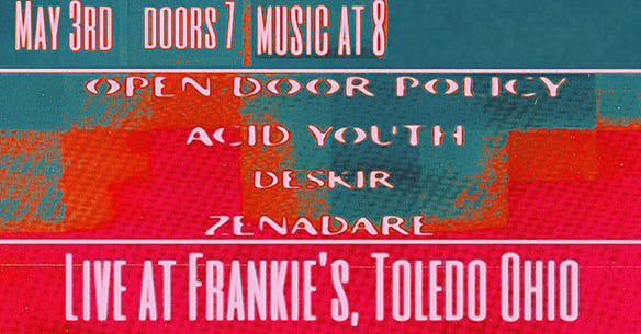 ZENADARE wsg\/ Deskir, Acid Youth, & Open Door Policy LIVE at Frankies Saturday May 3rd