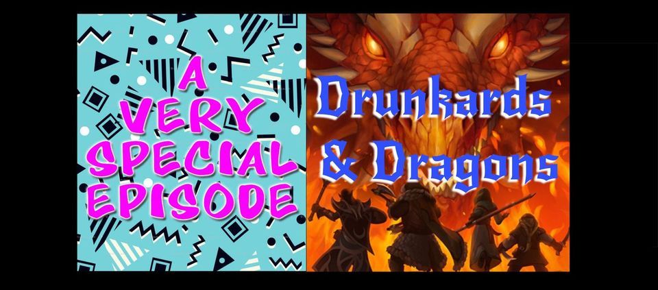 A Very Special Episode and Drunkards and Dragons! Thursday October 6 8pm Pack Theater