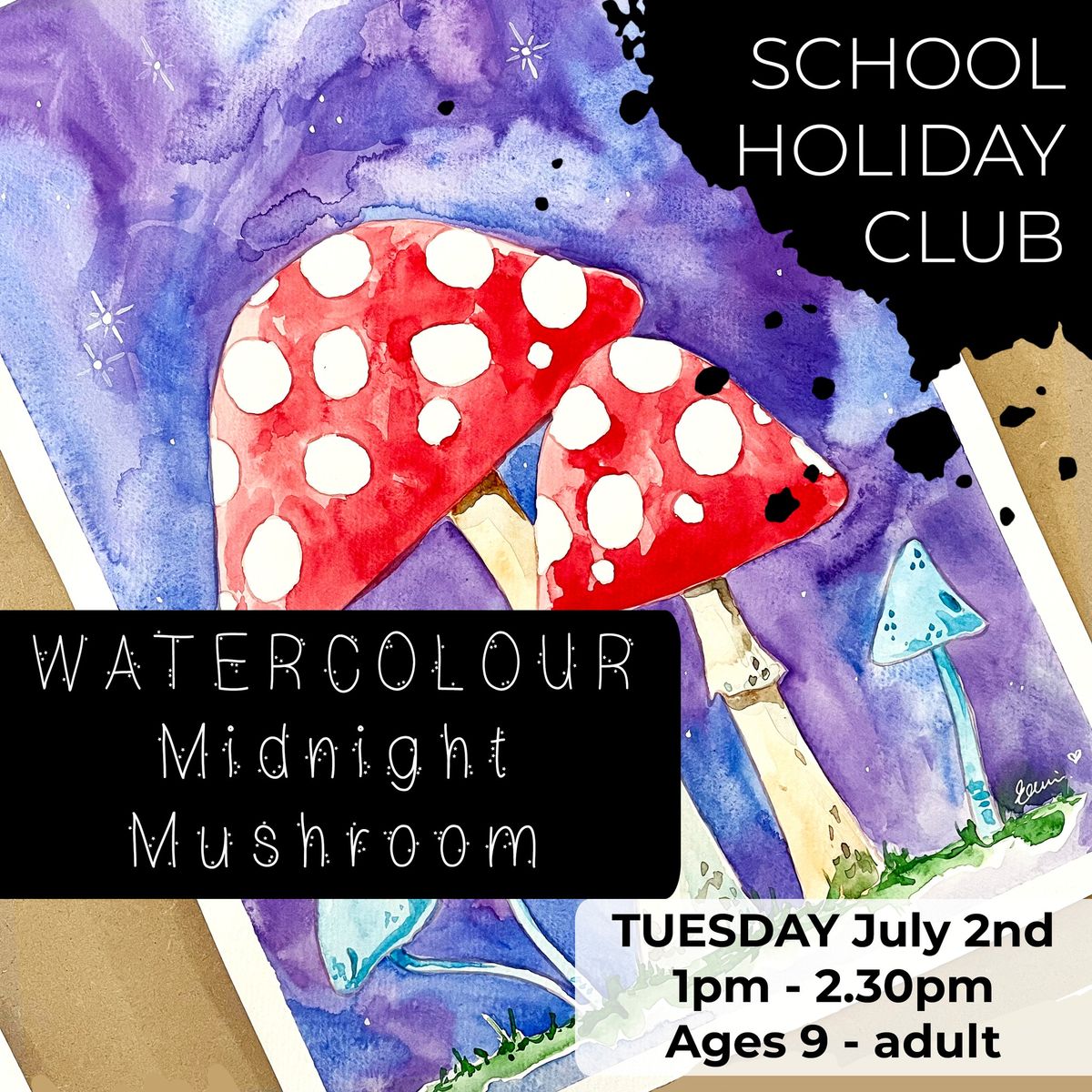 School Holiday Workshop - 'Midnight Mushroom' watercolour painting - Ages: 9yr - Adult