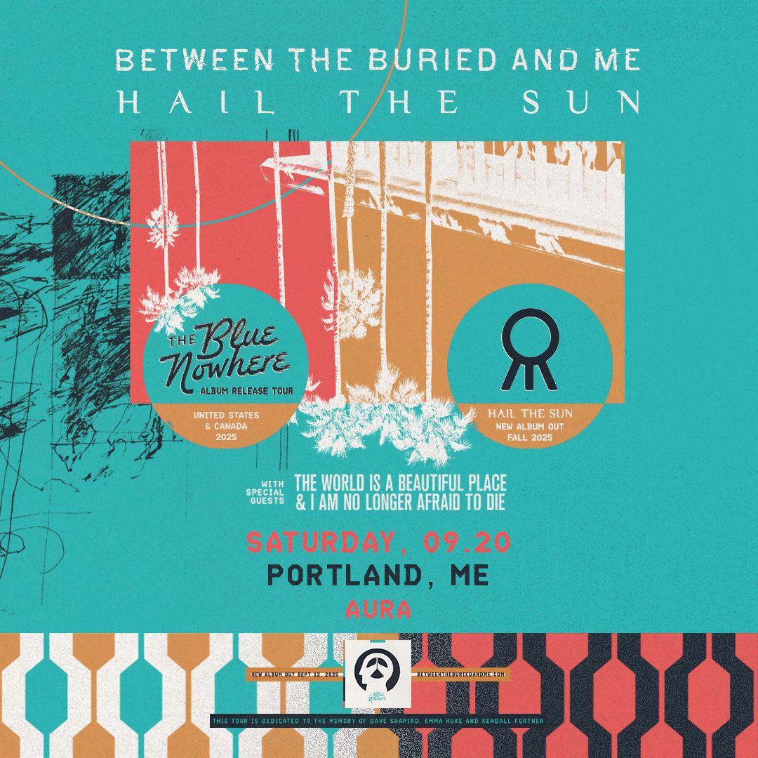 Between the Buried and Me Hail The Sun & The World Is A Beautiful Place and I Am No Longer Afraid To Die