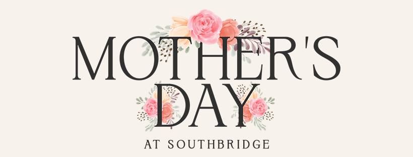 Mother's Day at Southbridge