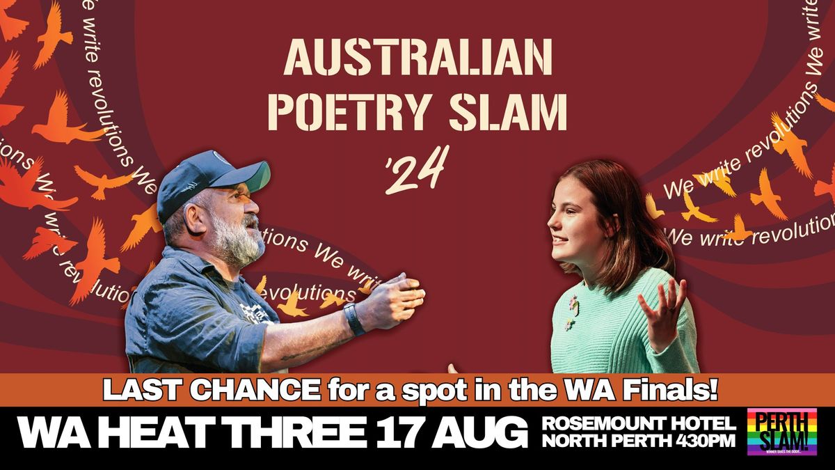 Heat 3 \u2013 WA Heats Australian Poetry Slam 2024 \u2013 LAST CHANCE!