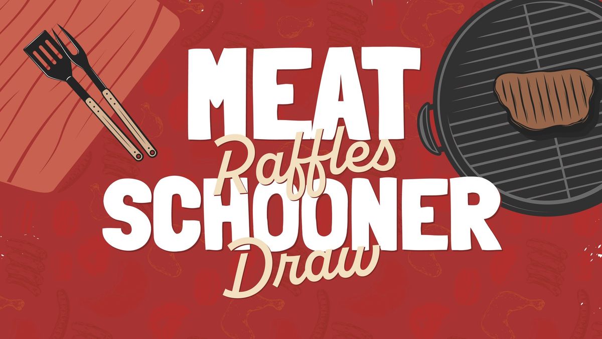 Meat Raffles & Schooner Draw