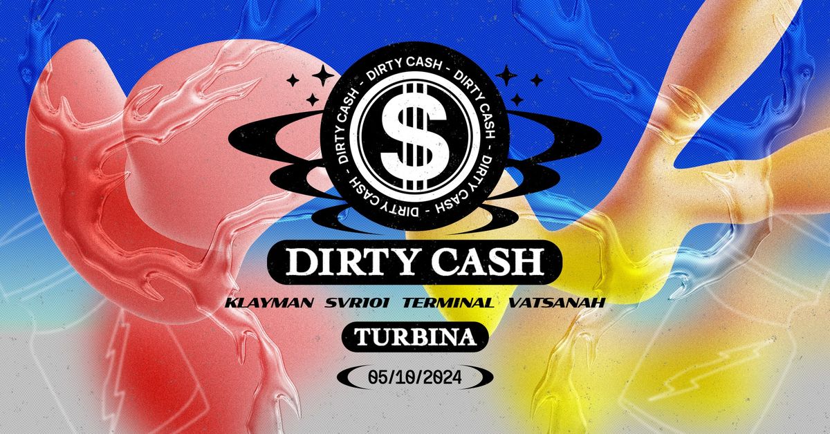 DIRTY CASH l TURBINA