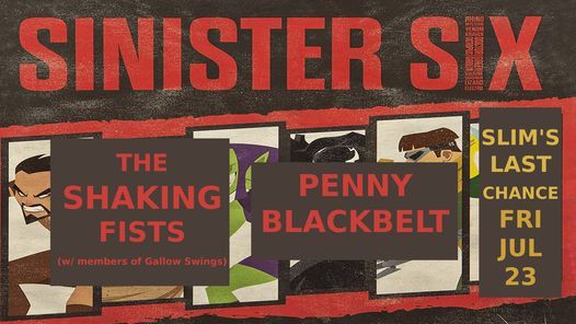 The Sinister Six, The Shaking Fists, Penny Blackbelt