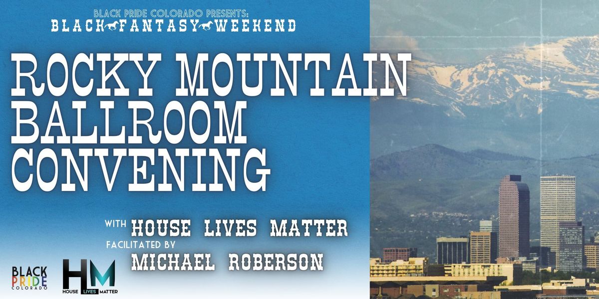 Rocky Mountain Ballroom Convening with House Lives Matter