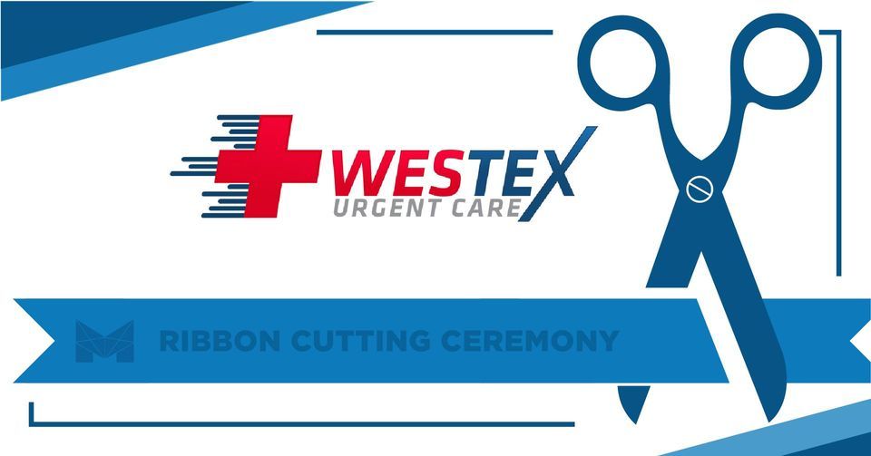 Grand Opening Ribbon Cutting Ceremony: WesTex Urgent Care