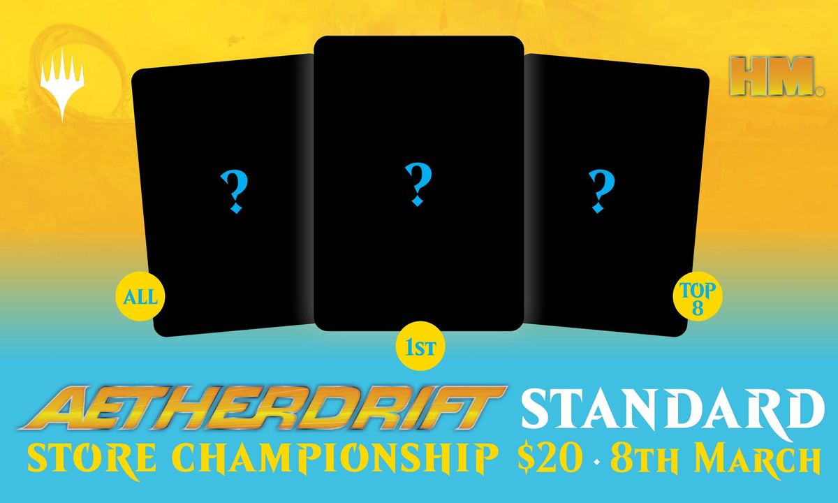 MtG: Aetherdrift Store Championship at HM.