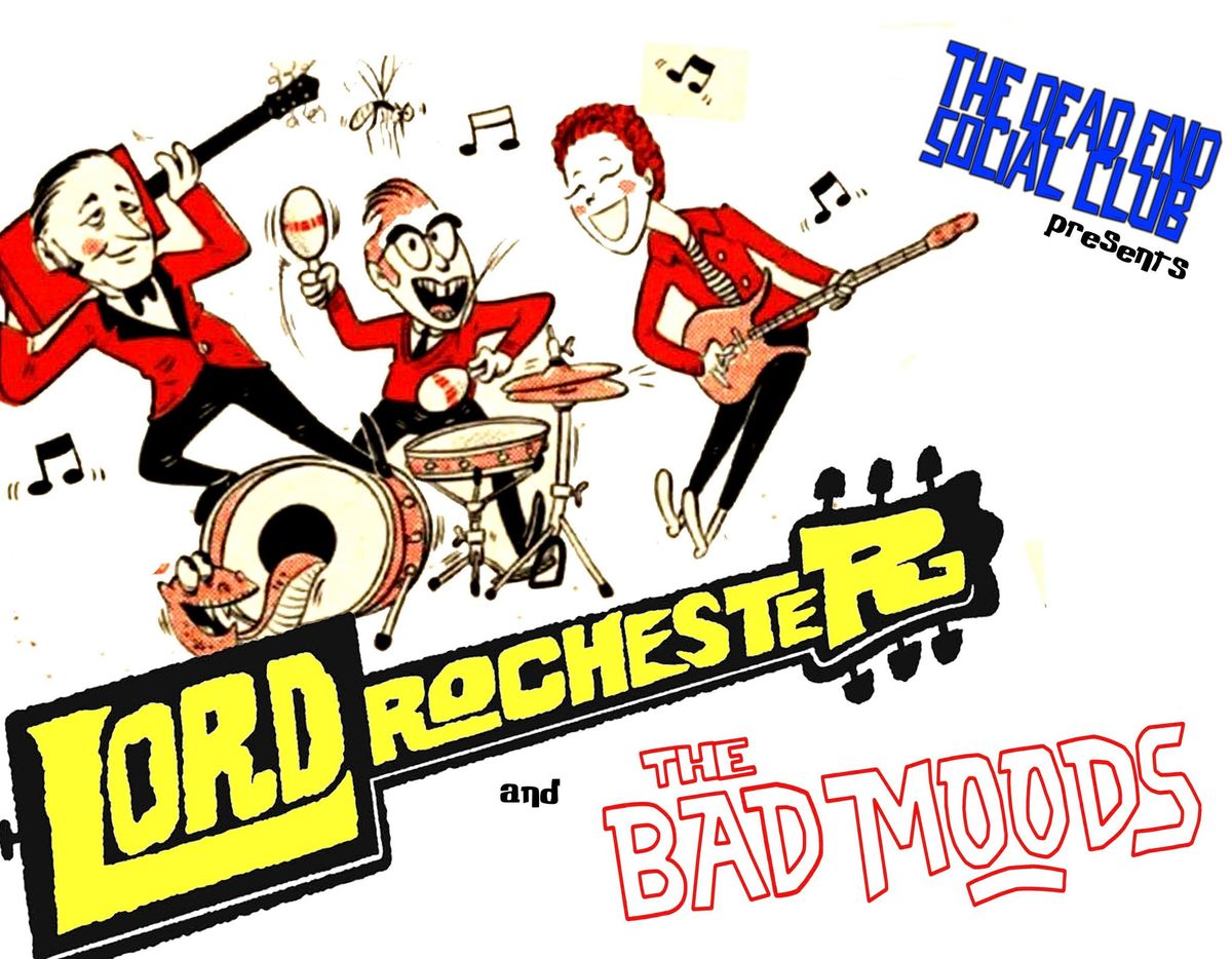 Lord Rochester + The Bad Moods