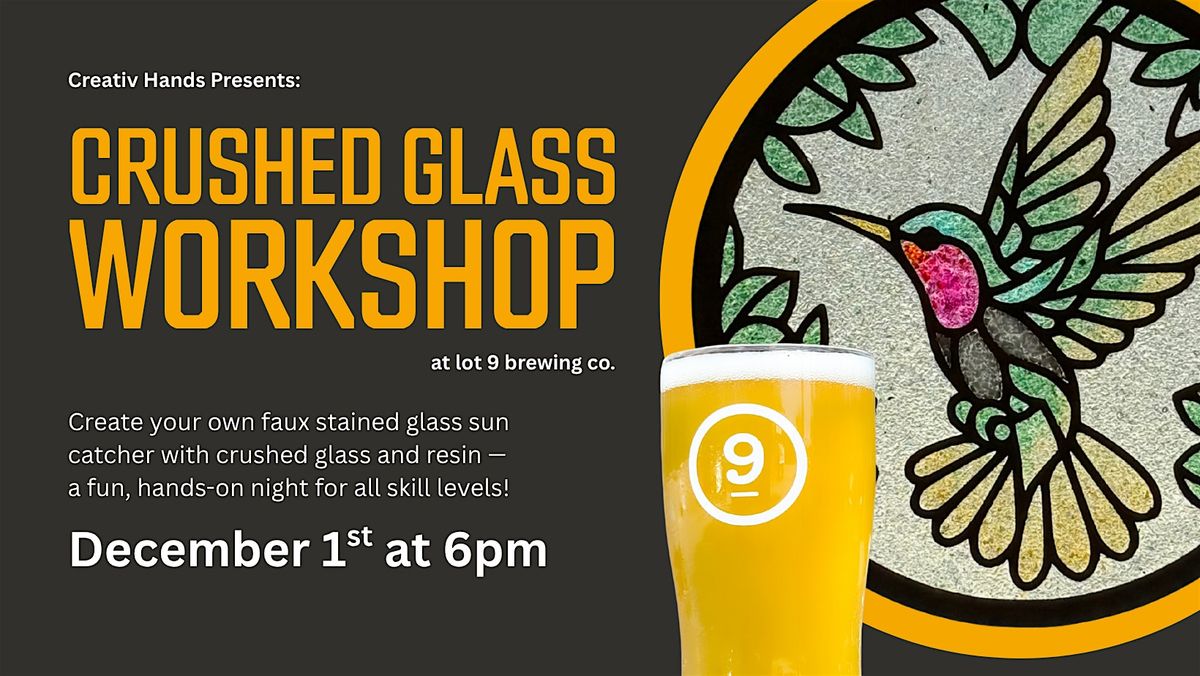 Crushed Glass Workshop at lot 9 brewing co.
