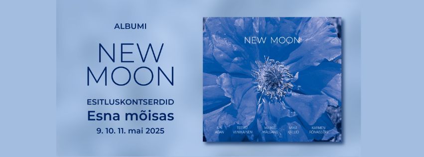 ALBUMI "NEW MOON" ESITLUSKONTSERDID  I  ESNA M\u00d5IS