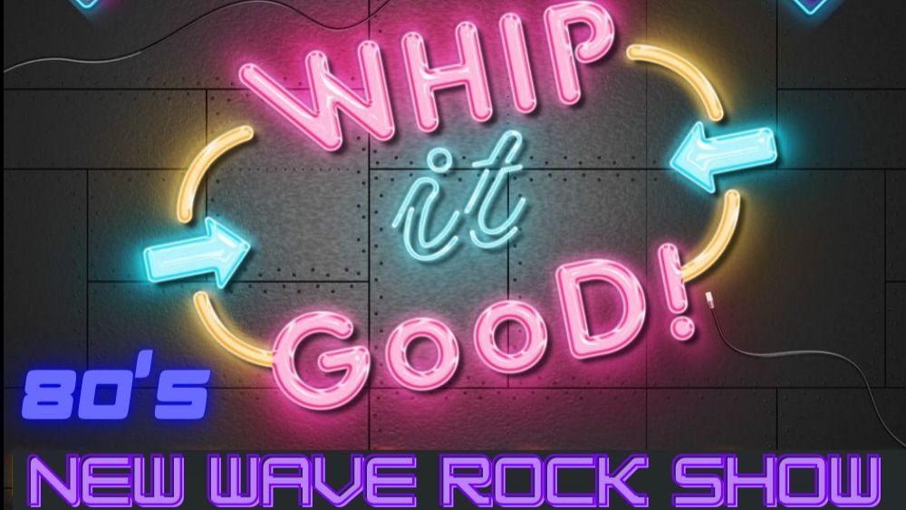 80's New Wave Rock Show: Whip It Good!