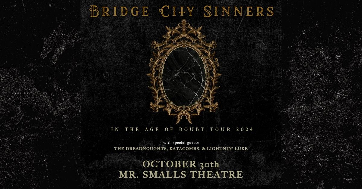 Bridge City Sinners with Special Guests The Dreadnoughts , Katacombs and Lightnin' Luke