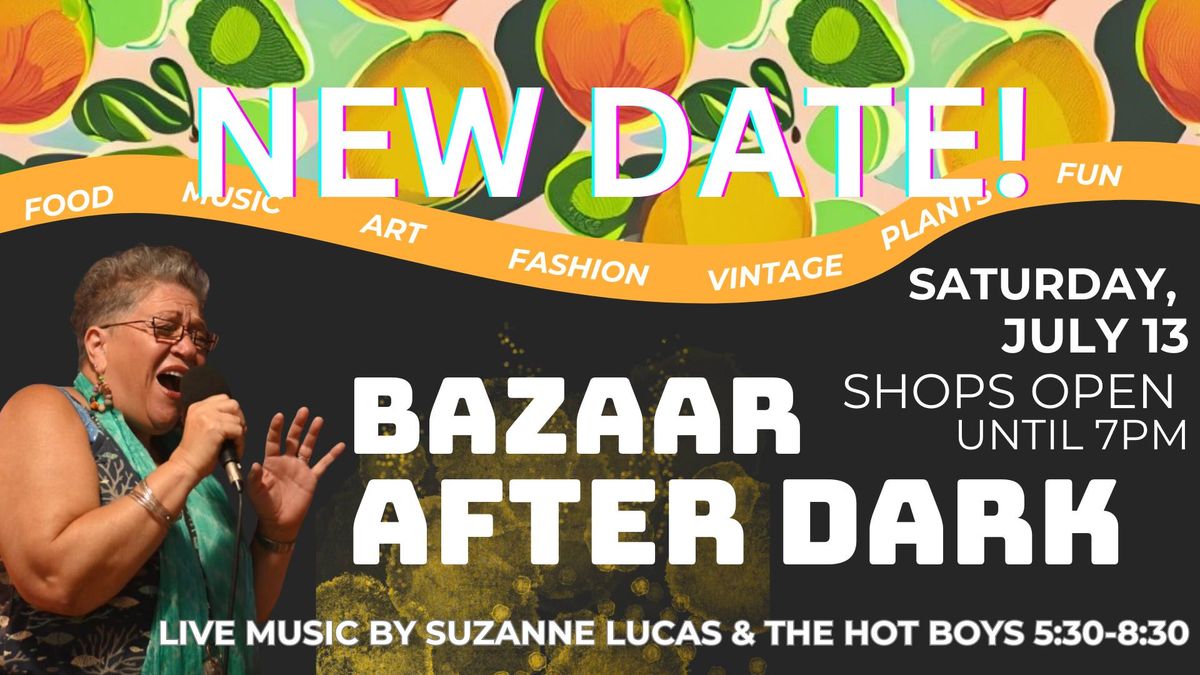 NEW DATE: Bazaar After Dark: Shops 0pen until 7pm Saturday, July 13