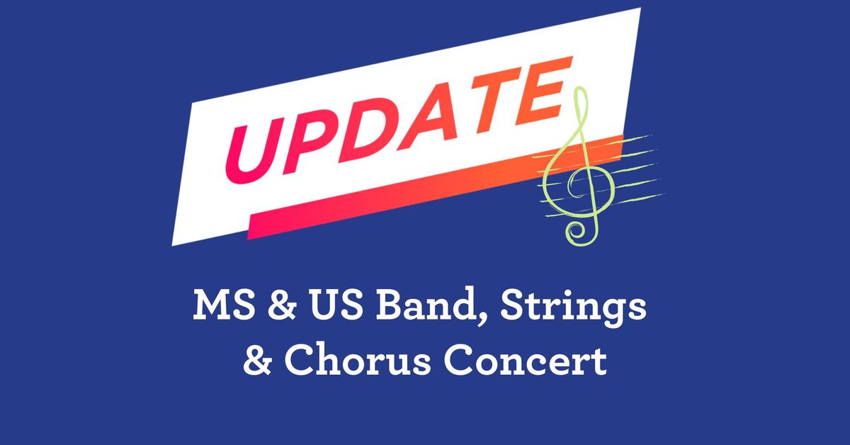 NEW DATE: MS & US Band, Strings & Chorus Concert