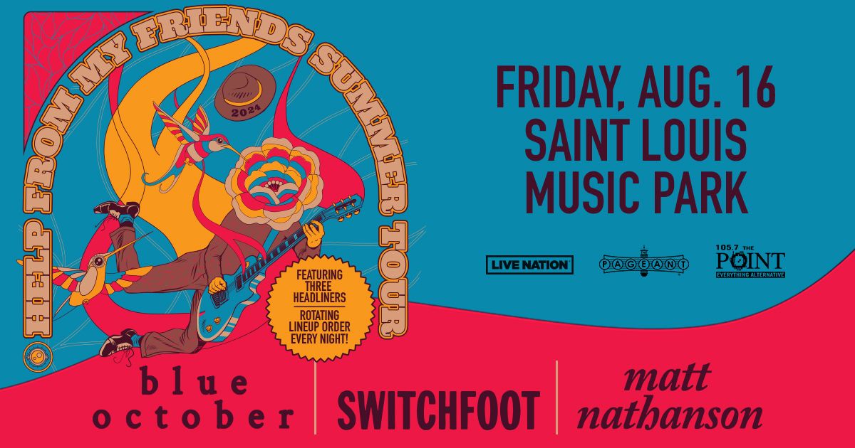 Switchfoot \/ Blue October \/ Matt Nathanson- Help From My Friends Tour - Presented by 105.7 The Point