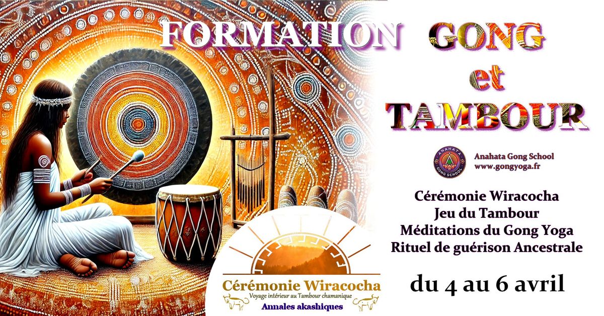 FORMATION Gongs & Tambours \/ C\u00e9r\u00e9monie Wiracocha \/ Crystal et \u00e9l\u00e9ment Ether