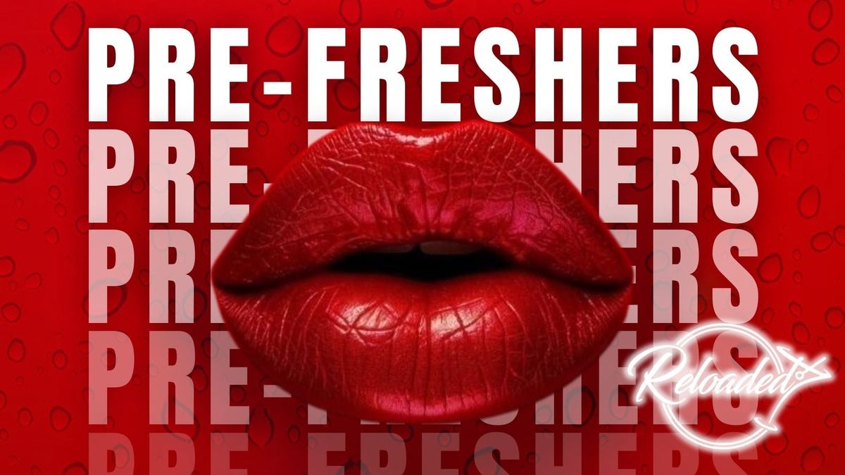 PRE-FRESHERS @ RELOADED!