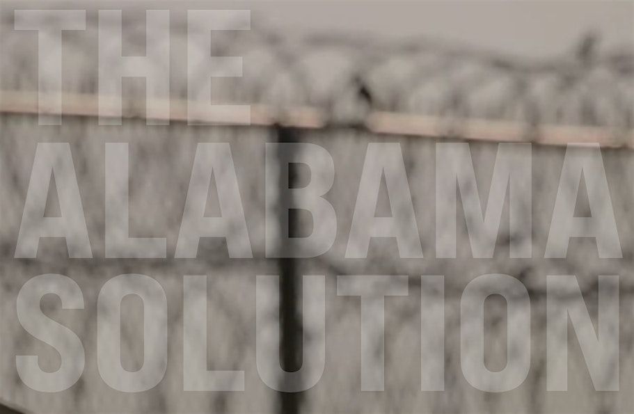 "The Alabama Solution" - Screening & Call to Action for Justice Reform