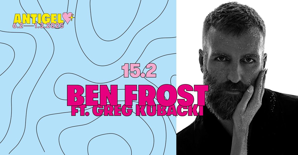 Ben Frost (Featuring Greg Kubacki) x Festival Antigel \ud83e\ude75\ud83e\ude77\ud83d\udc9b