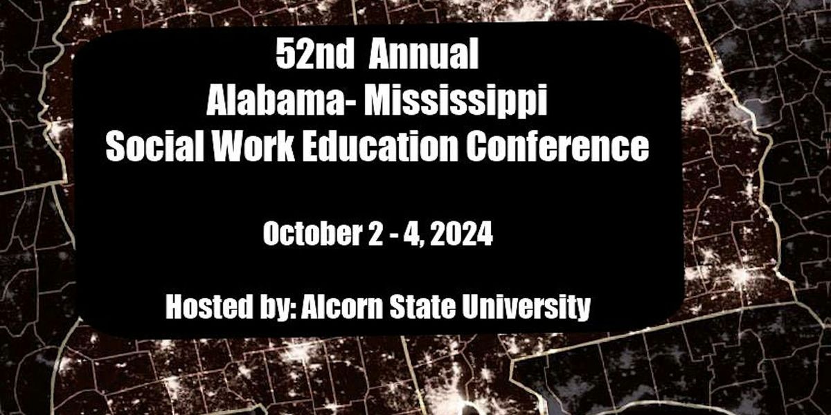 52nd  Annual Alabama-Mississippi Social Work Education Conference