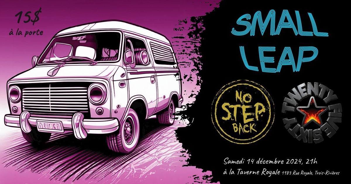 No Step Back + Twenty Five Sixty + Small Leap @ Taverne Royale (Trois-Rivi\u00e8res)