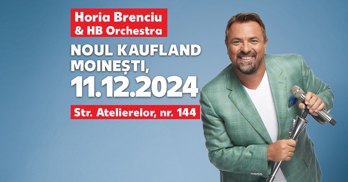 Concert Horia Brenciu - Noul magazin din Moine\u0219ti - Strada Atelierelor, nr. 144