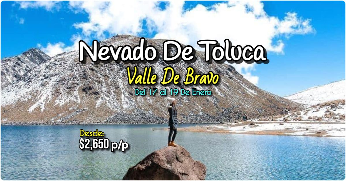 \ud83c\udfd4\ufe0fNEVADO DE TOLUCA & VALLE DE BRAVO\ud83c\udfde