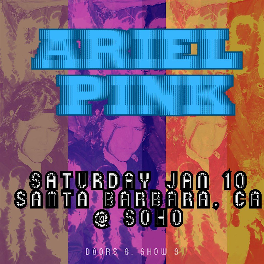 Ariel Pink :: SOhO:: Santa Barbara 1\/10