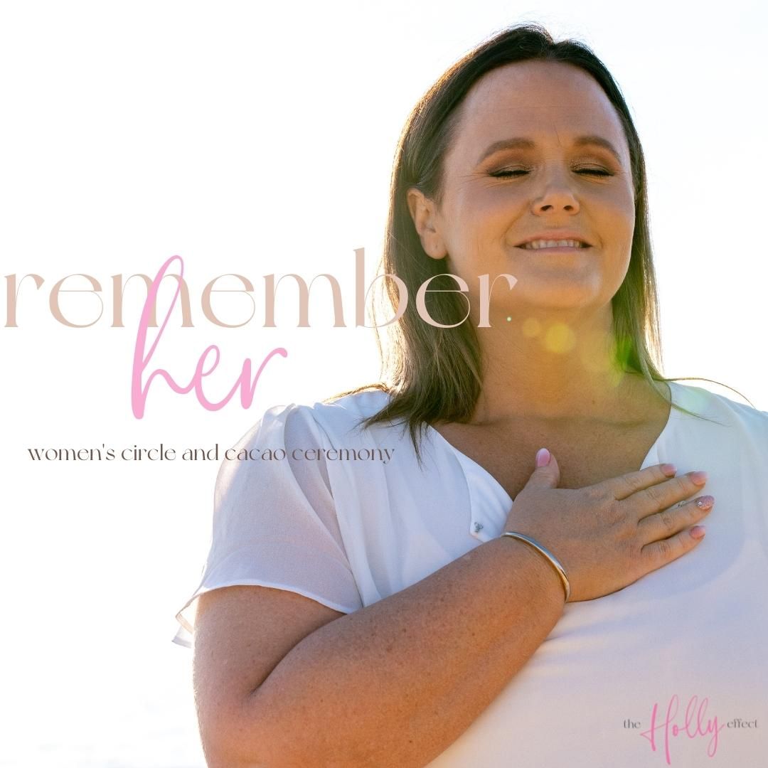Remember Her - Women's Circle and cacao ceremony
