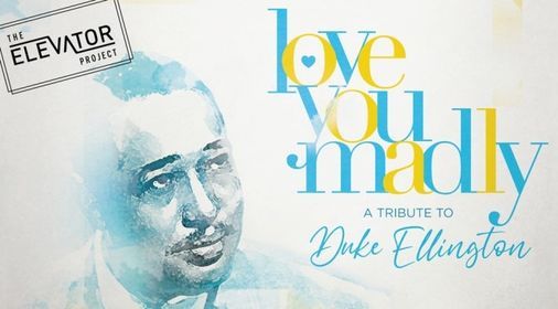 Love You Madly: Celebrating the Music of Duke Ellington Presented by Urban Arts Collective
