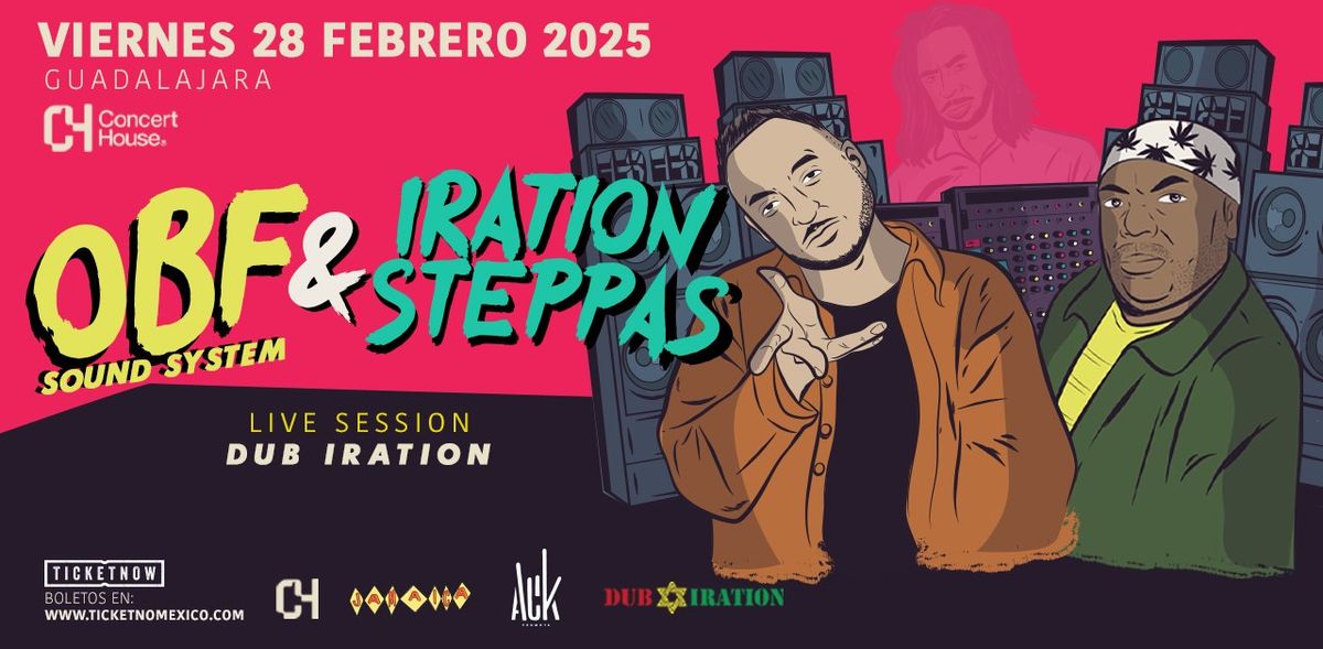 OBF + IRATION STEPPAS + DUB IRATION en Guadalajara !! 