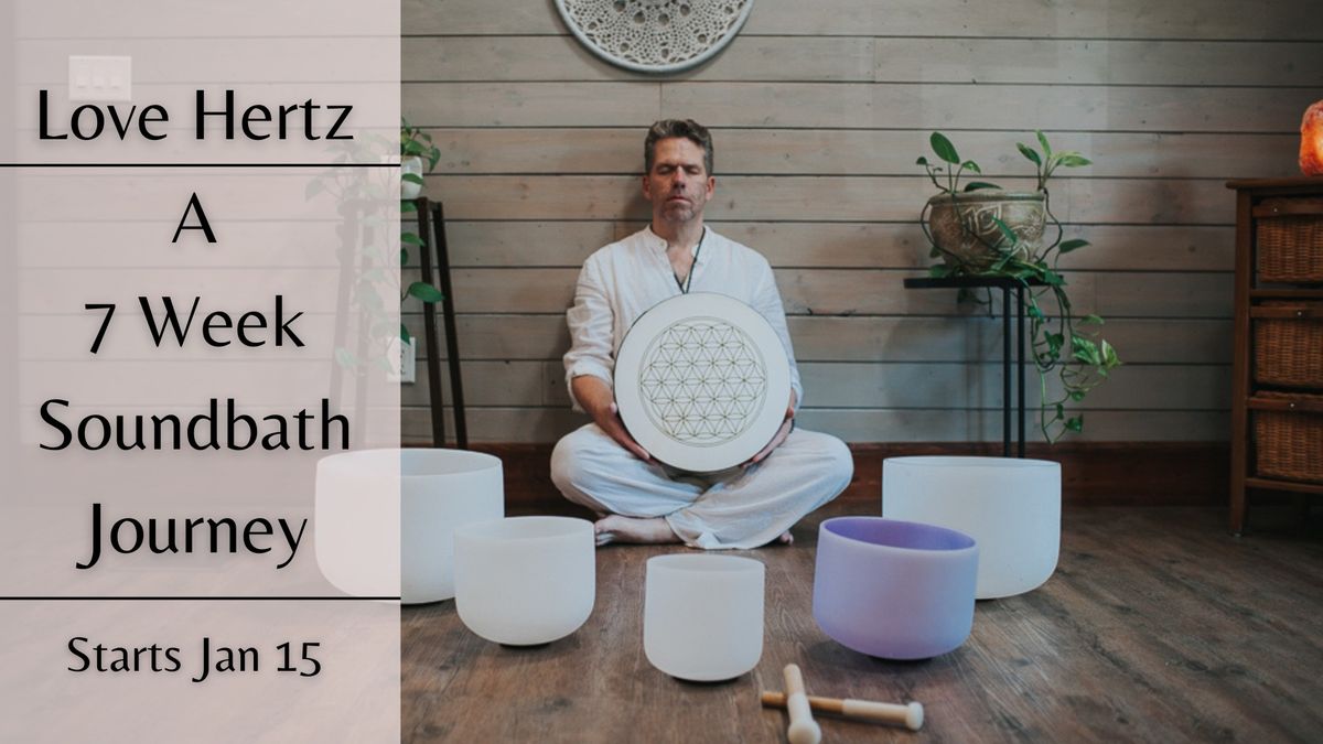 Love Hertz: A 7 Week Soundbath Journey