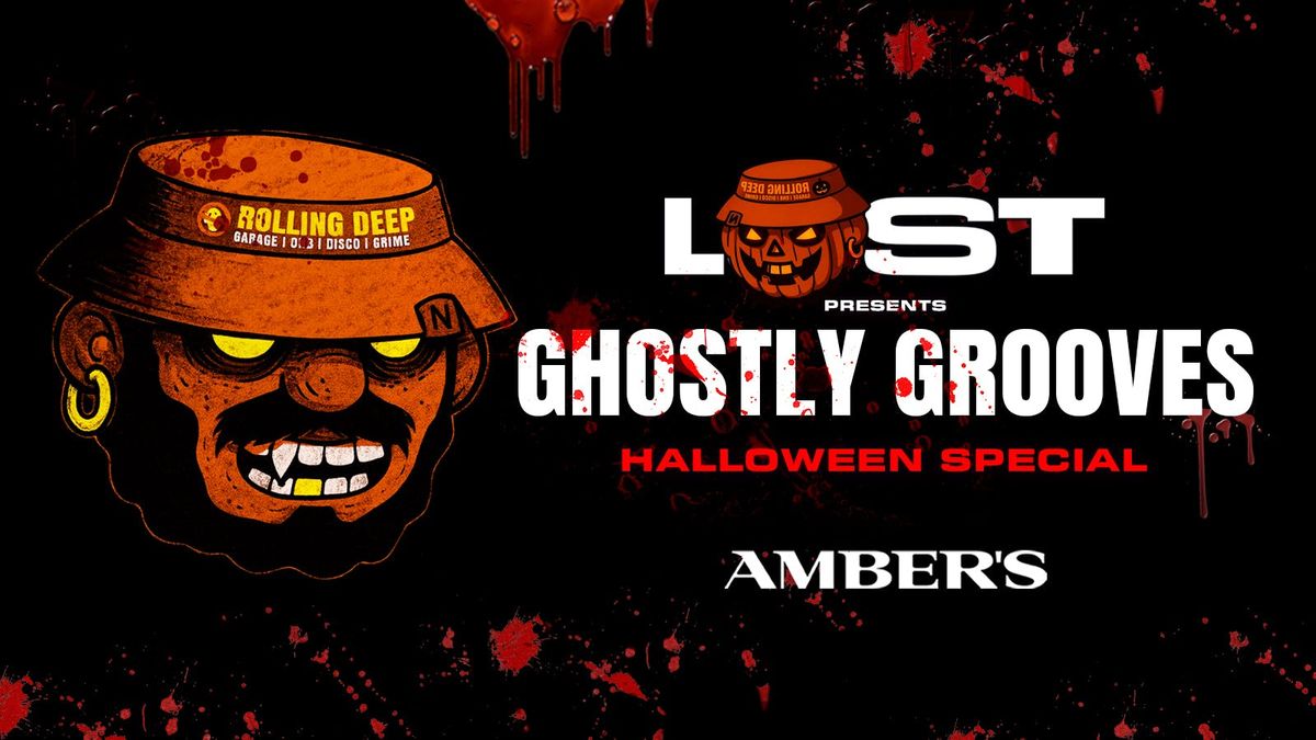 LOST presents GHOSTLY GROOVES \ud83c\udf83 @AMBERS \/\/ \u00a33.50 DBLS \ud83d\udc7b GARAGE | BASSLINE | DISCO + GRIME!