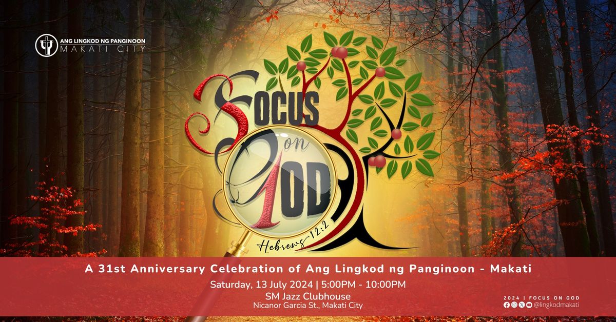 Focus on God: 31st Anniversary Celebration