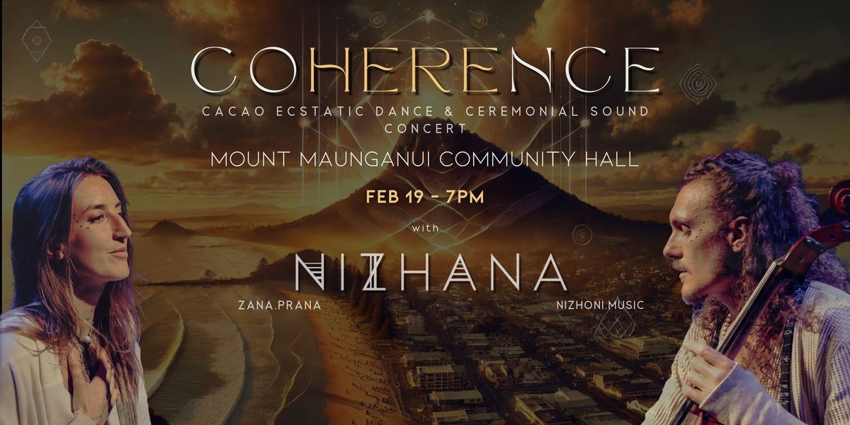 COHERENCE Mount Maunganui- Cacao Ecstatic Dance & Ceremonial Concert w\/ NIZHANA