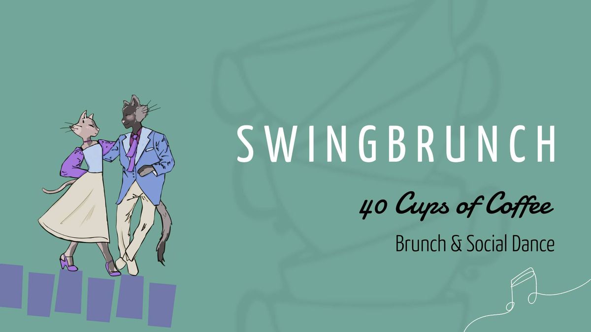 40 Cups Of Coffee SwingBrunch #22