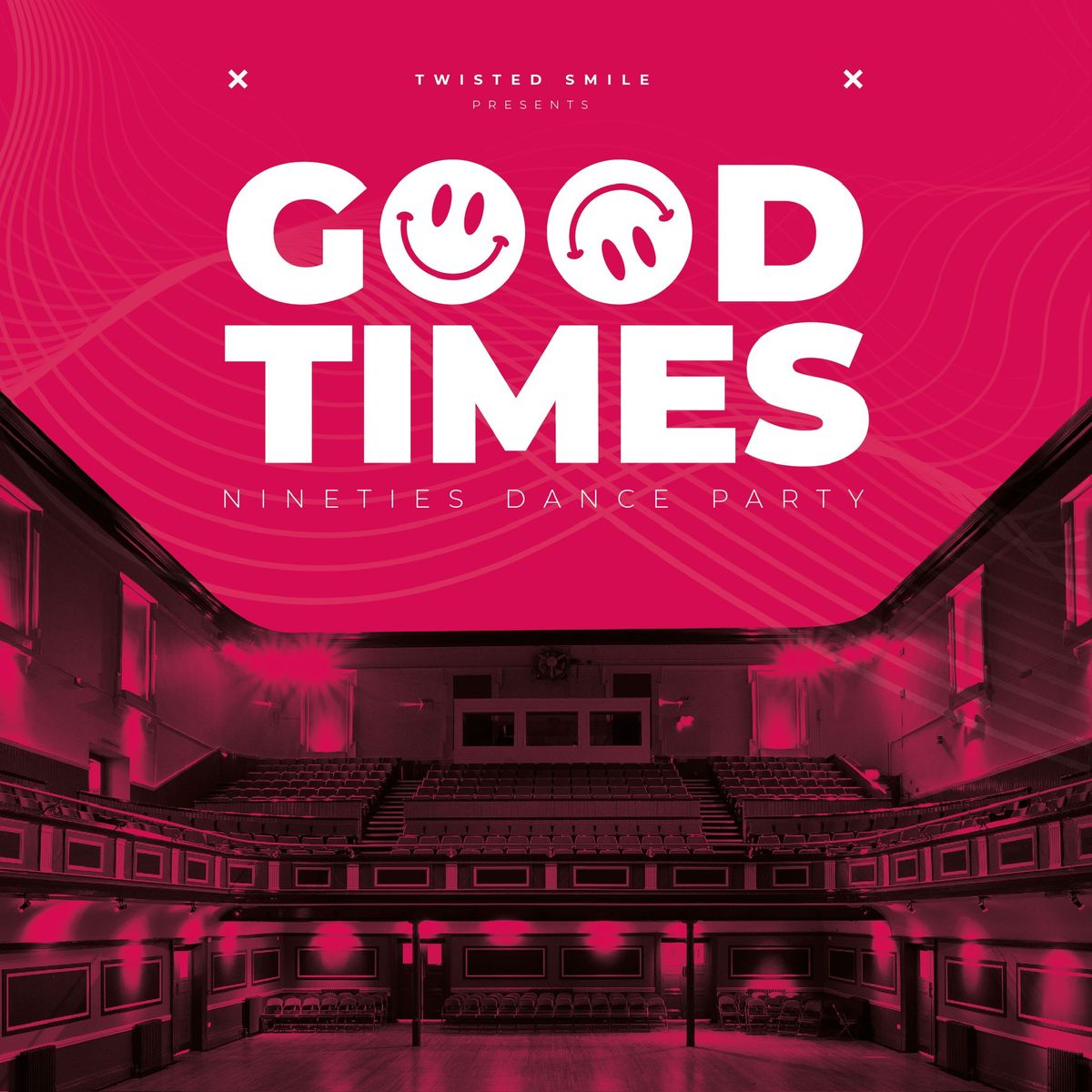 Twisted Smile presents... GOOD TIMES - 'The 90s Dance Party'