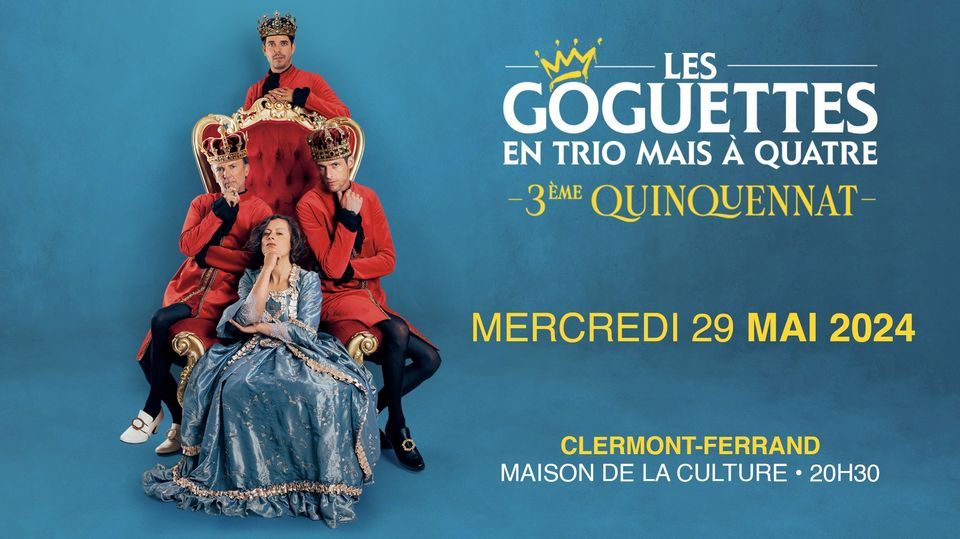 LES GOGUETTES | En trio mais \u00e0 quatre \u2022 Maison de la Culture Clermont-Ferrand \u2022 29.05.2024