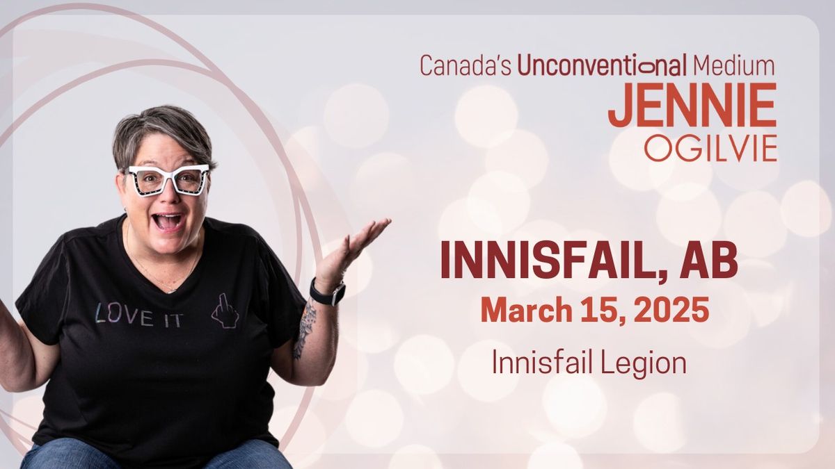 LIVE in INNISFAIL, AB Canada's UnConventional Medium JENNIE OGILVIE