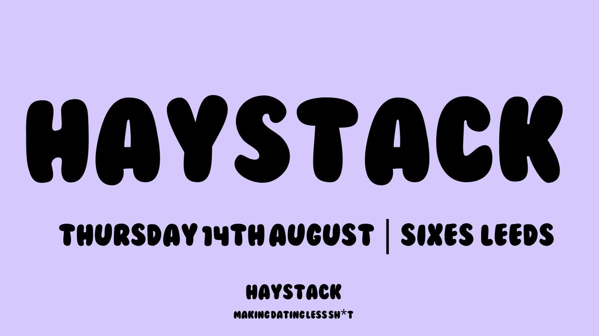HAYSTACK DATING | SIXES LEEDS | THURSDAY 14TH AUGUST 
