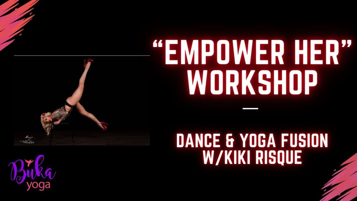 \u201cEmpower Her\u201d Dance & Yoga Fusion Workshop w\/Kiki Risque