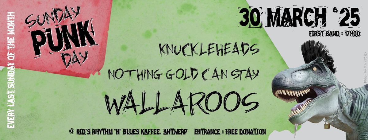 Sunday Punkday, 30 Maart 2025: Wallaroos + Nothing Gold Can Stay + Knuckleheads