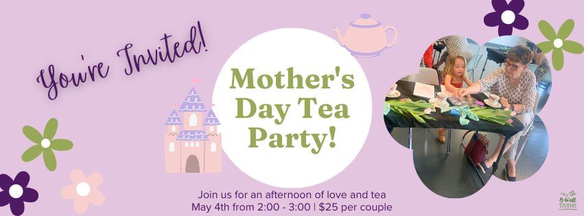 Mother's Day Tea Party!