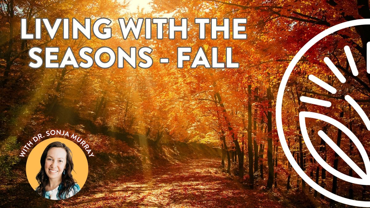 Living with the Seasons - Fall