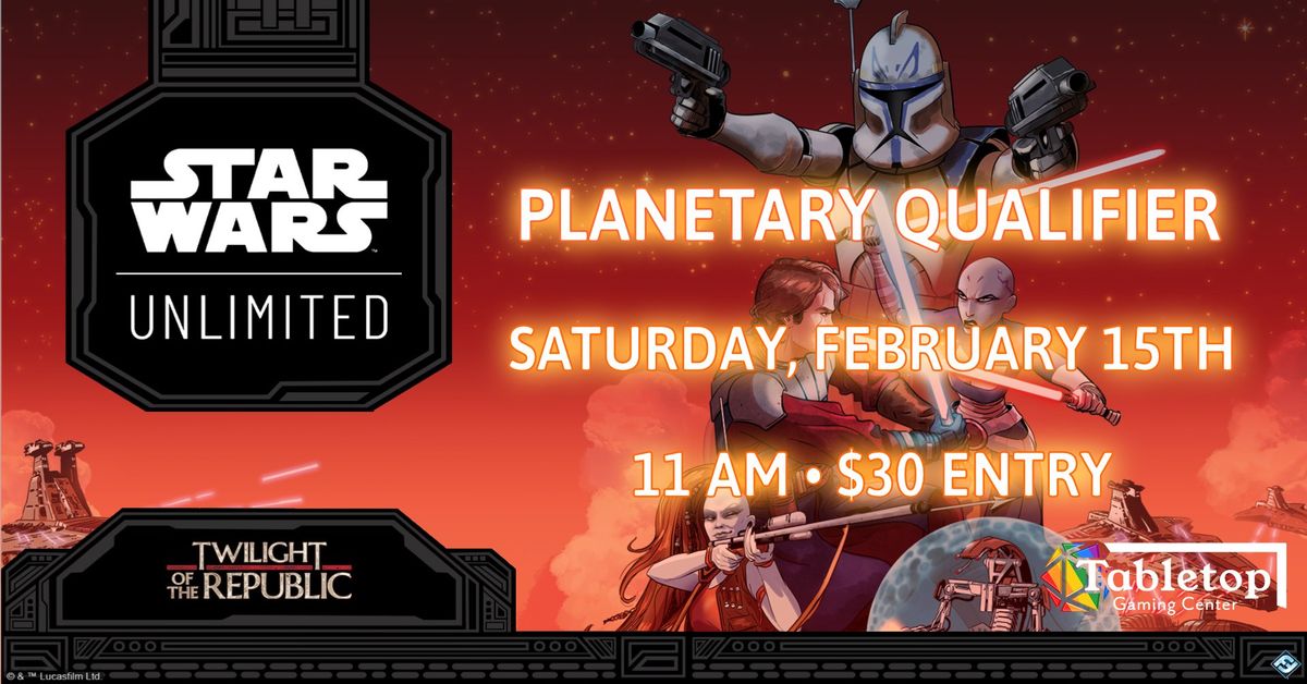 Star Wars: Unlimited - Twilight of the Republic Planetary Qualifier